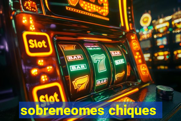 sobreneomes chiques